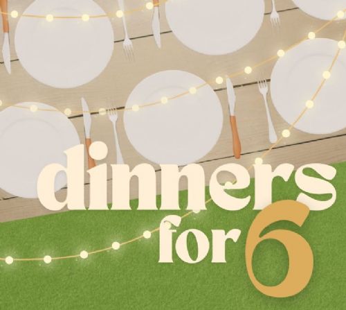 Dinners for 6